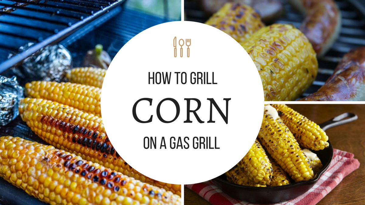 How To Grill Corn on a Gas Grill BBQHangout